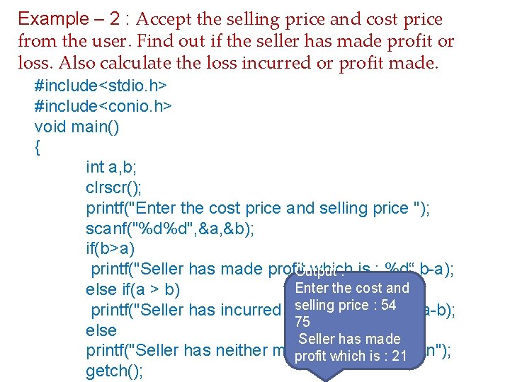 Example – 2 : Accept the selling price and cost price from the user.