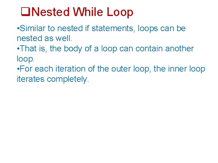  Nested While Loop • Similar to nested if statements, loops can be nested