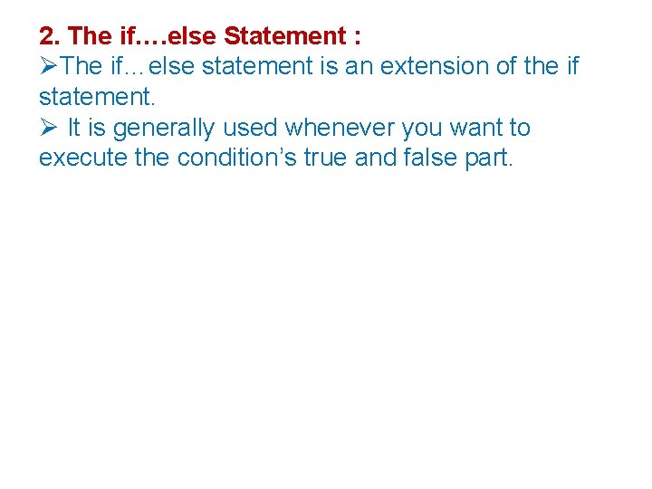 2. The if…. else Statement : The if…else statement is an extension of the