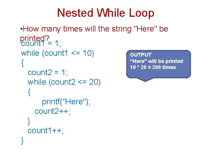 Nested While Loop • How many times will the string "Here" be printed? count