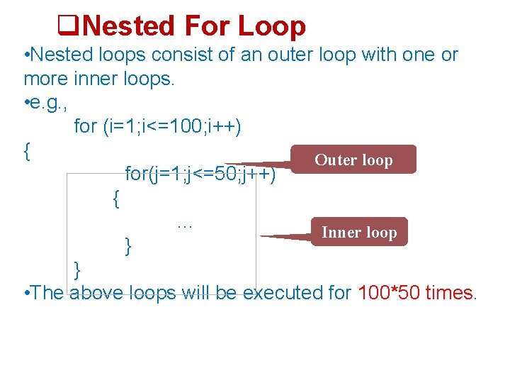 Nested For Loop • Nested loops consist of an outer loop with one