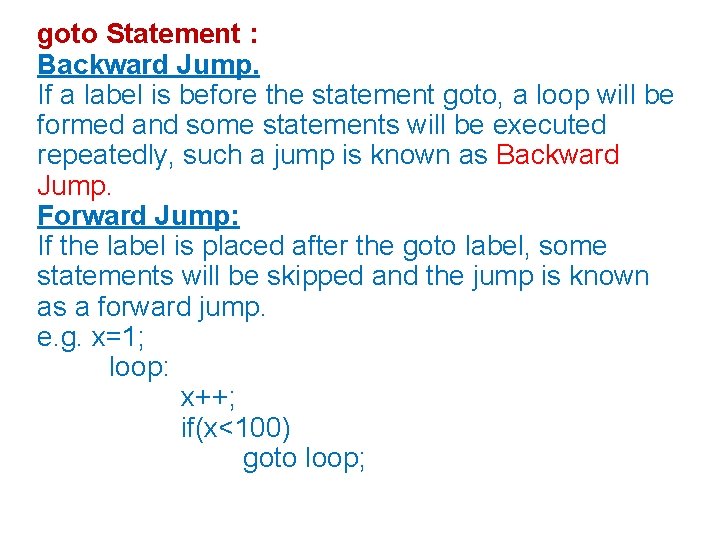 goto Statement : Backward Jump. If a label is before the statement goto, a