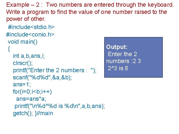 Example – 2 : Two numbers are entered through the keyboard. Write a program