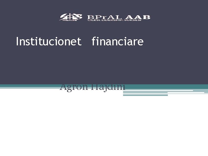 Institucionet financiare Agron Hajdini 