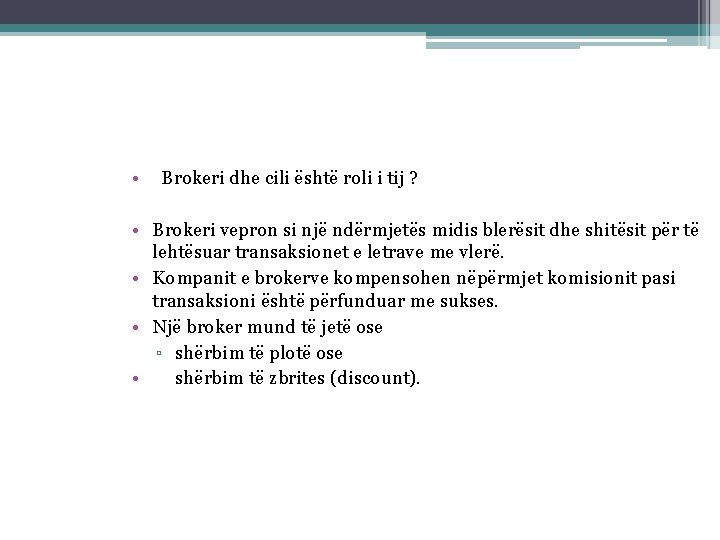  • Brokeri dhe cili është roli i tij ? • Brokeri vepron si