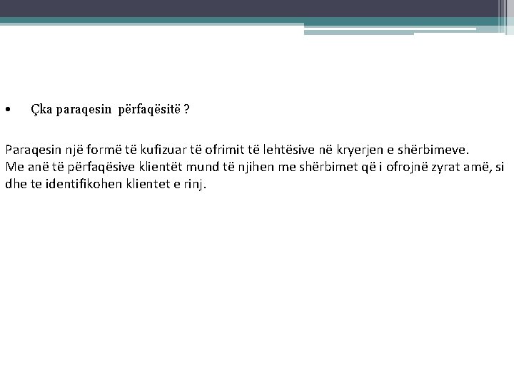  • Çka paraqesin përfaqësitë ? Paraqesin një formë të kufizuar të ofrimit të