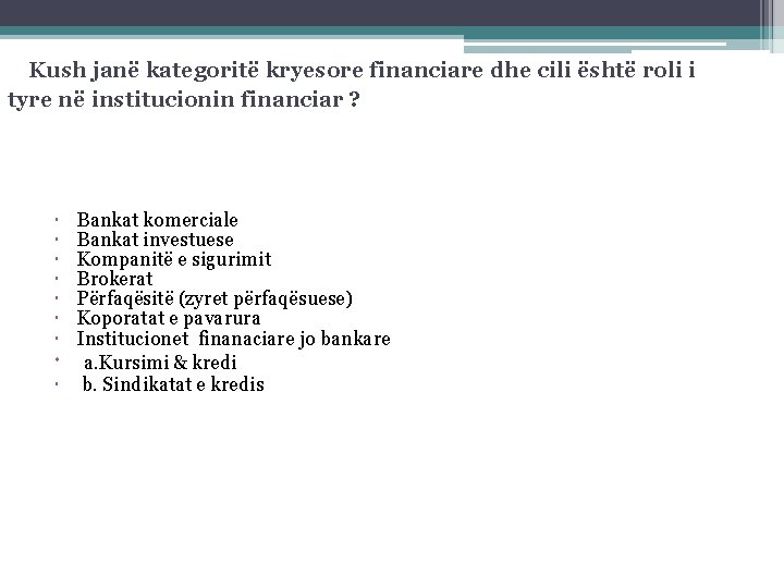 Kush janë kategoritë kryesore financiare dhe cili është roli i tyre në institucionin financiar