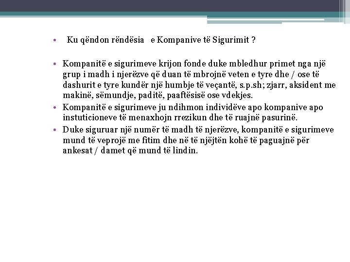  • Ku qëndon rëndësia e Kompanive të Sigurimit ? • Kompanitë e sigurimeve