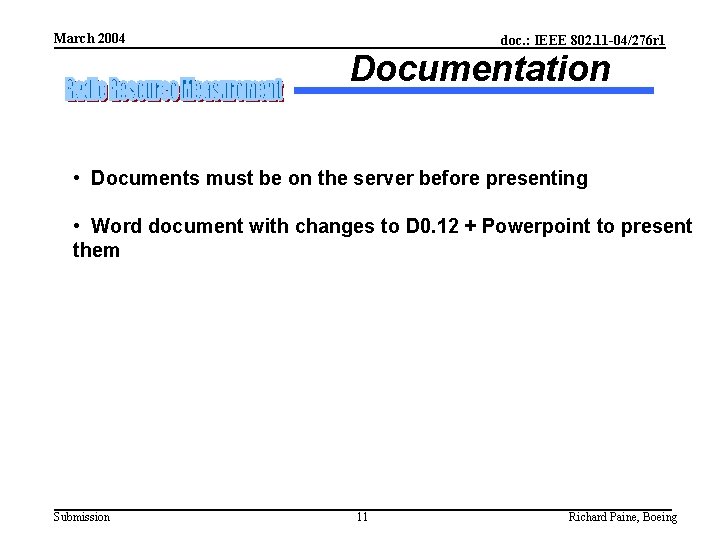 March 2004 doc. : IEEE 802. 11 -04/276 r 1 Documentation • Documents must