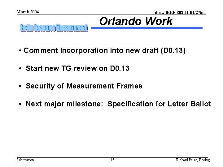 March 2004 doc. : IEEE 802. 11 -04/276 r 1 Orlando Work • Comment