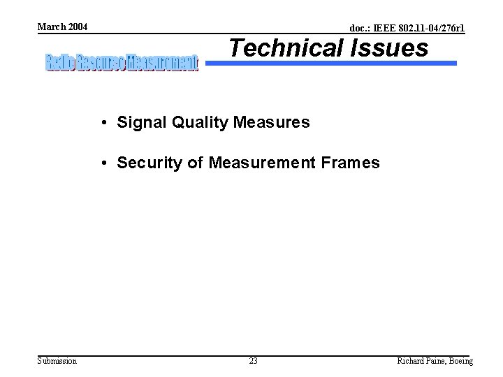 March 2004 doc. : IEEE 802. 11 -04/276 r 1 Technical Issues • Signal