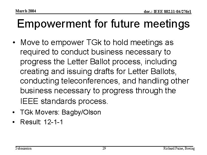 March 2004 doc. : IEEE 802. 11 -04/276 r 1 Empowerment for future meetings