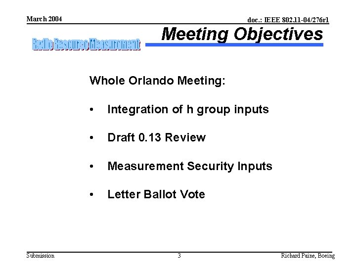 March 2004 doc. : IEEE 802. 11 -04/276 r 1 Meeting Objectives Whole Orlando