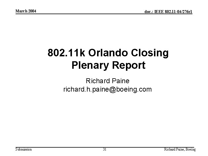 March 2004 doc. : IEEE 802. 11 -04/276 r 1 802. 11 k Orlando
