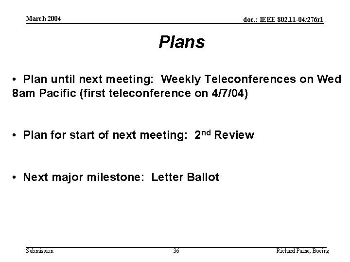 March 2004 doc. : IEEE 802. 11 -04/276 r 1 Plans • Plan until