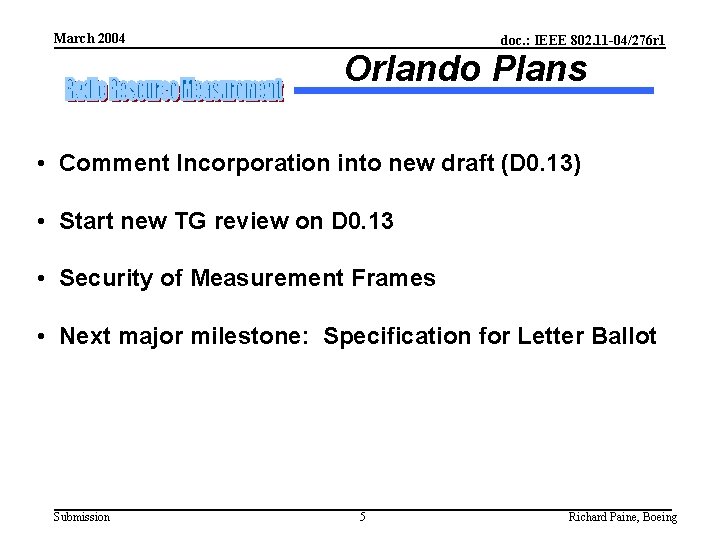 March 2004 doc. : IEEE 802. 11 -04/276 r 1 Orlando Plans • Comment