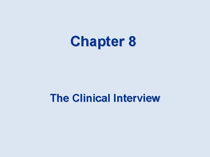 Chapter 8 The Clinical Interview 