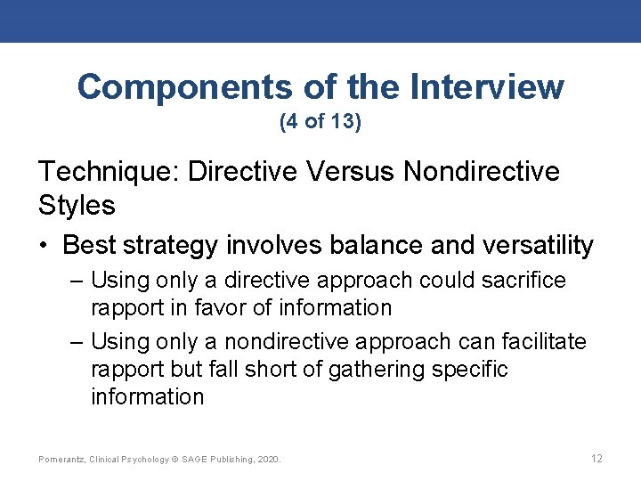Components of the Interview (4 of 13) Technique: Directive Versus Nondirective Styles • Best