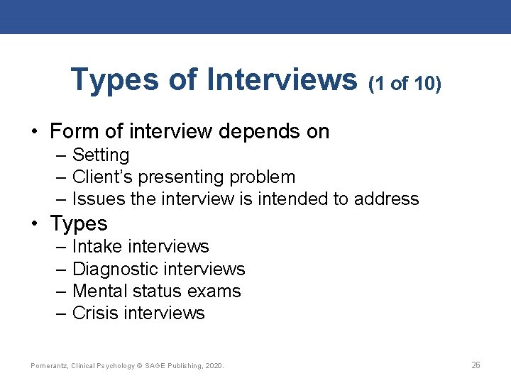 Types of Interviews (1 of 10) • Form of interview depends on – Setting