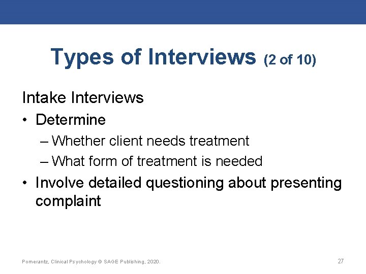 Types of Interviews (2 of 10) Intake Interviews • Determine – Whether client needs