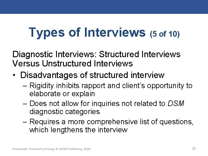 Types of Interviews (5 of 10) Diagnostic Interviews: Structured Interviews Versus Unstructured Interviews •