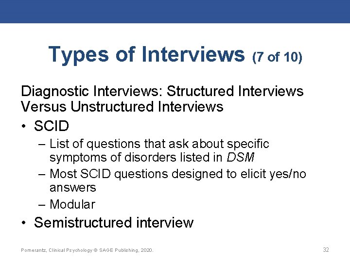 Types of Interviews (7 of 10) Diagnostic Interviews: Structured Interviews Versus Unstructured Interviews •
