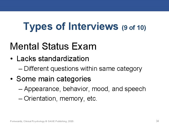 Types of Interviews (9 of 10) Mental Status Exam • Lacks standardization – Different