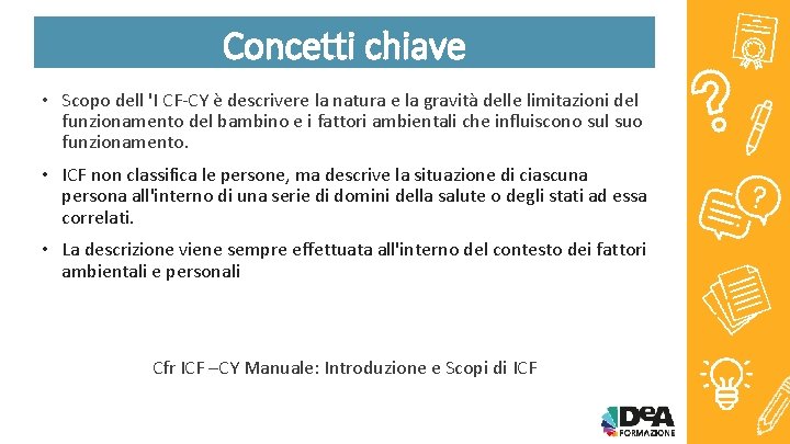 Concetti chiave • Scopo dell 'I CF CY è descrivere la natura e la