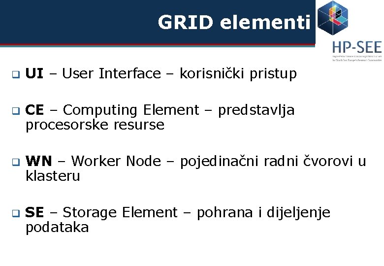 GRID elementi q UI – User Interface – korisnički pristup q CE – Computing