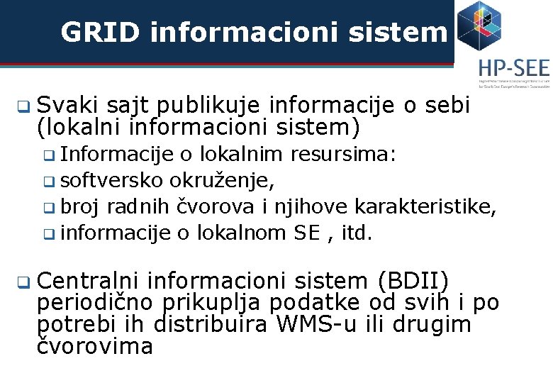 GRID informacioni sistem q Svaki sajt publikuje informacije o sebi (lokalni informacioni sistem) q