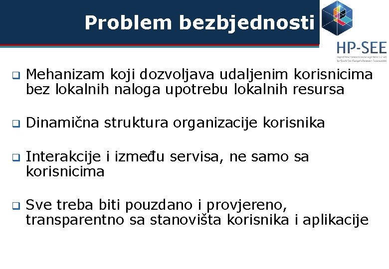 Problem bezbjednosti q Mehanizam koji dozvoljava udaljenim korisnicima bez lokalnih naloga upotrebu lokalnih resursa