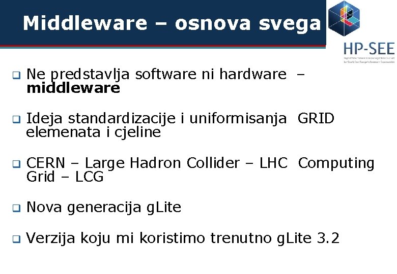 Middleware – osnova svega q Ne predstavlja software ni hardware – middleware q Ideja