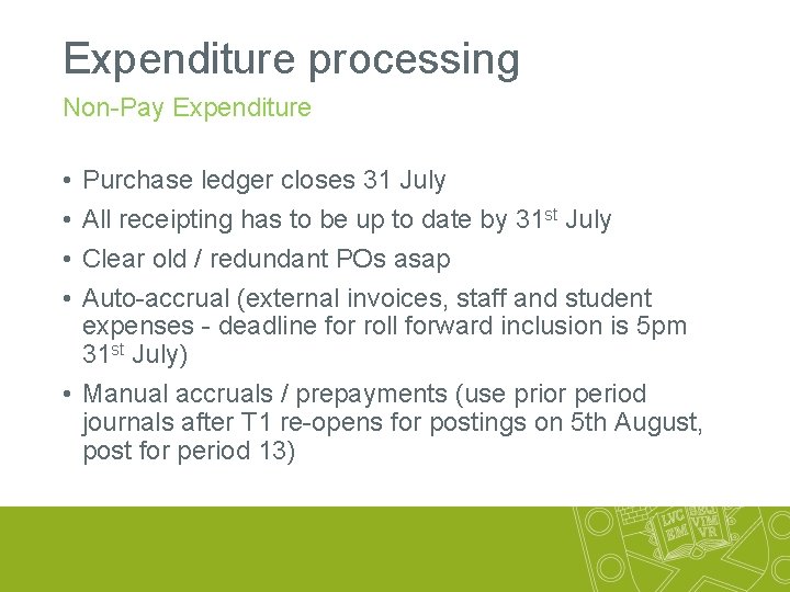 Expenditure processing Non-Pay Expenditure • • Purchase ledger closes 31 July All receipting has