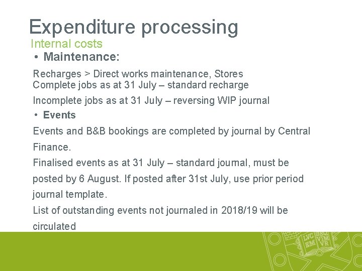 Expenditure processing Internal costs • Maintenance: Recharges > Direct works maintenance, Stores Complete jobs