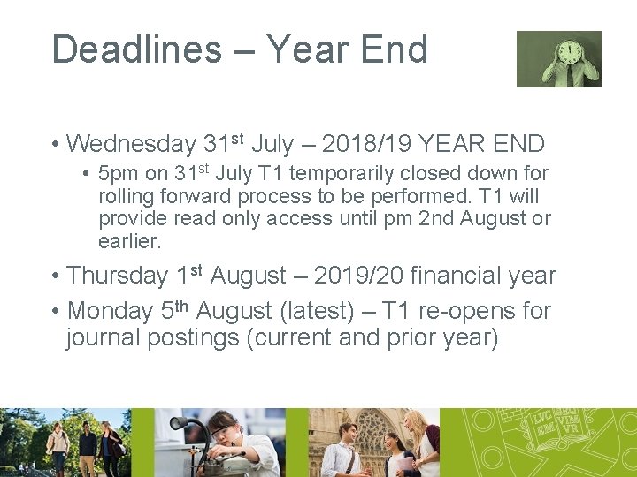 Deadlines – Year End • Wednesday 31 st July – 2018/19 YEAR END •