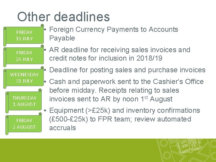Other deadlines FRIDAY 19 JULY • Foreign Currency Payments to Accounts Payable FRIDAY 26