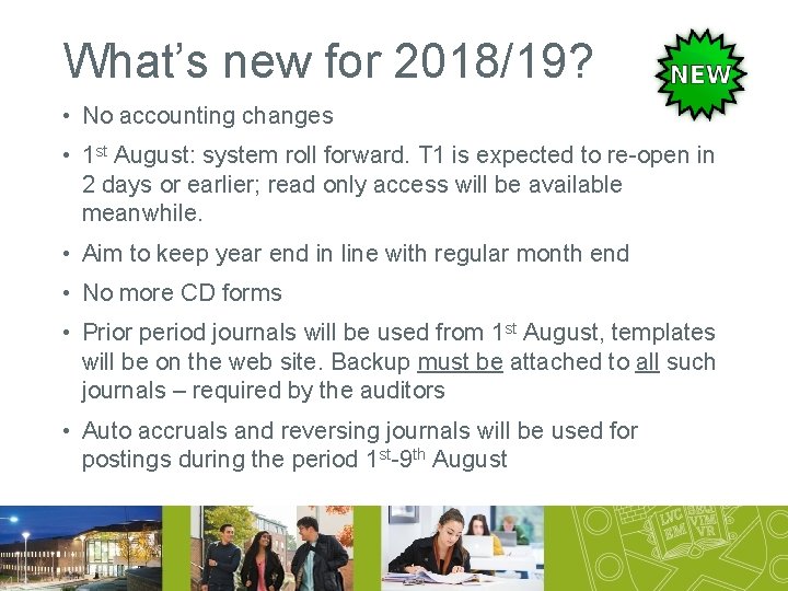 What’s new for 2018/19? • No accounting changes • 1 st August: system roll