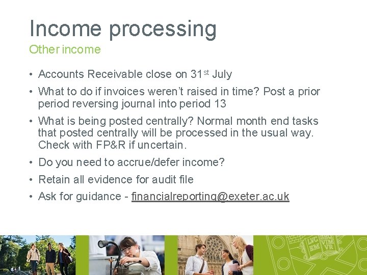Income processing Other income • Accounts Receivable close on 31 st July • What