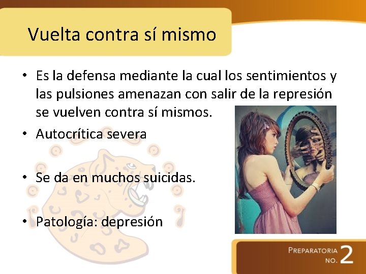 Vuelta contra sí mismo • Es la defensa mediante la cual los sentimientos y