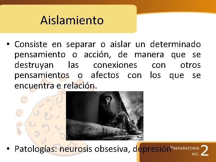 Aislamiento • Consiste en separar o aislar un determinado pensamiento o acción, de manera