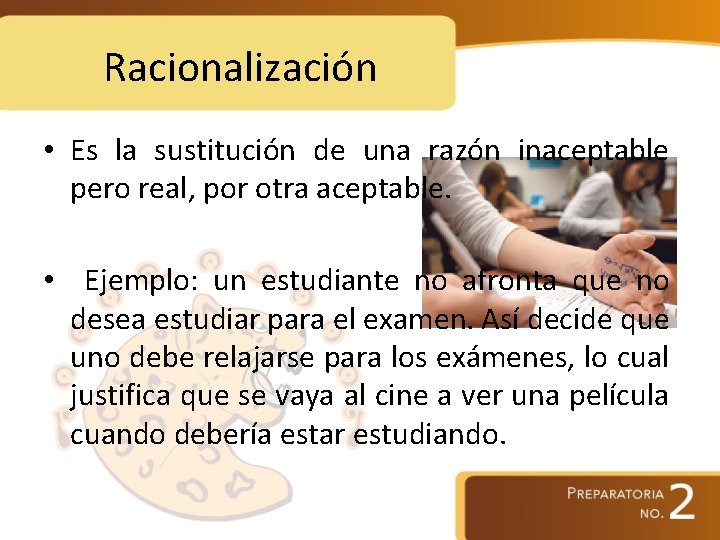 Racionalización • Es la sustitución de una razón inaceptable pero real, por otra aceptable.