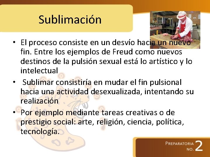 Sublimación • El proceso consiste en un desvío hacia un nuevo fin. Entre los