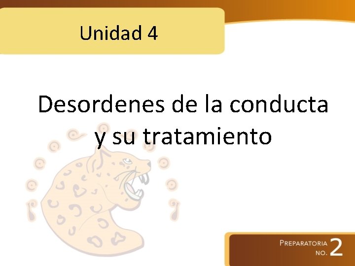 Unidad 4 Desordenes de la conducta y su tratamiento 