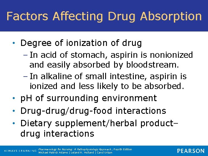 Factors Affecting Drug Absorption • Degree of ionization of drug – In acid of