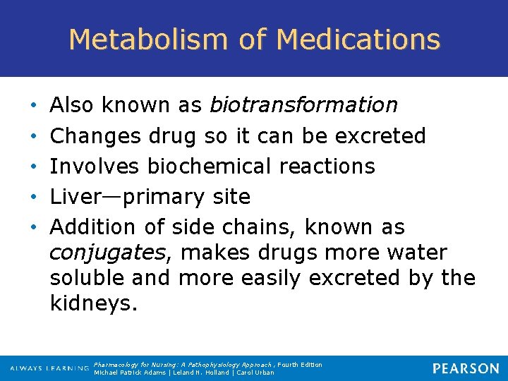 Metabolism of Medications • • • Also known as biotransformation Changes drug so it