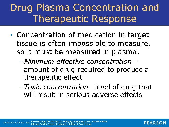 Drug Plasma Concentration and Therapeutic Response • Concentration of medication in target tissue is