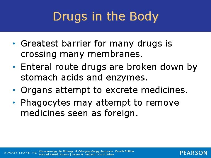 Drugs in the Body • Greatest barrier for many drugs is crossing many membranes.