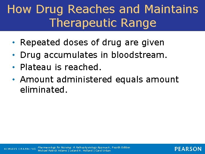 How Drug Reaches and Maintains Therapeutic Range • • Repeated doses of drug are