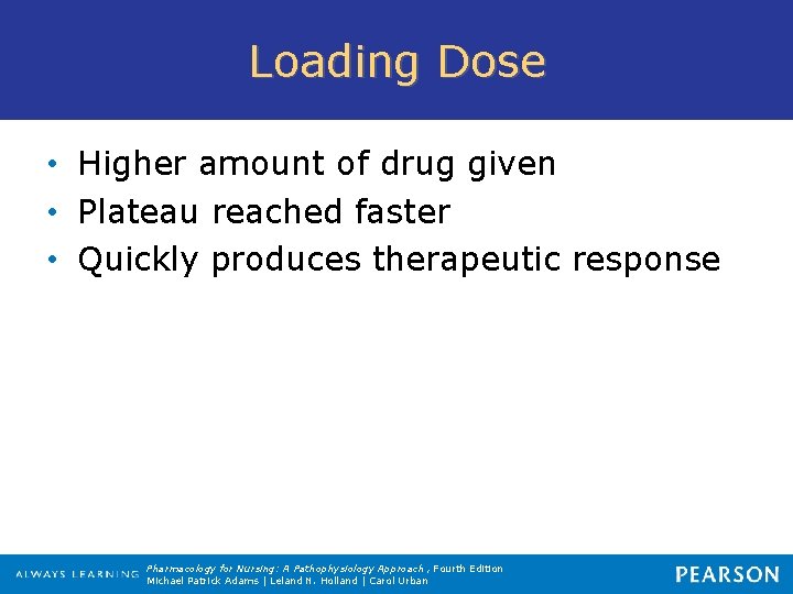 Loading Dose • Higher amount of drug given • Plateau reached faster • Quickly