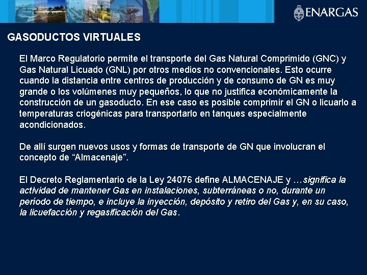 GASODUCTOS VIRTUALES El Marco Regulatorio permite el transporte del Gas Natural Comprimido (GNC) y